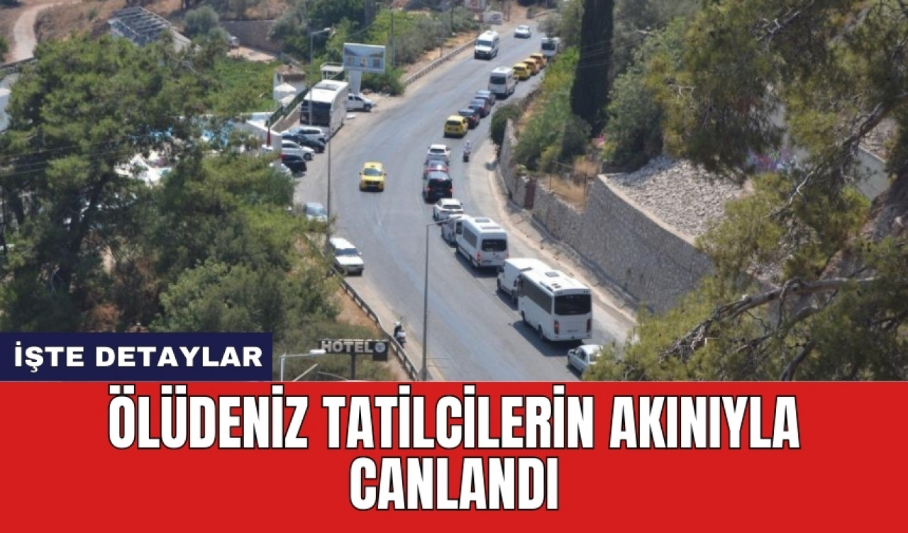 Ölüdeniz tatilcilerin akınıyla canlandı