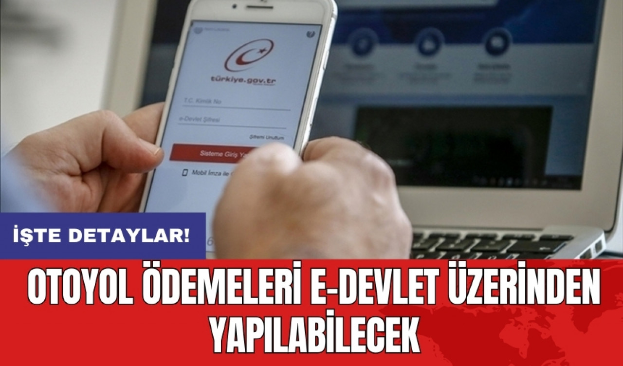 Otoyol ödemeleri e-Devlet üzerinden yapılabilecek