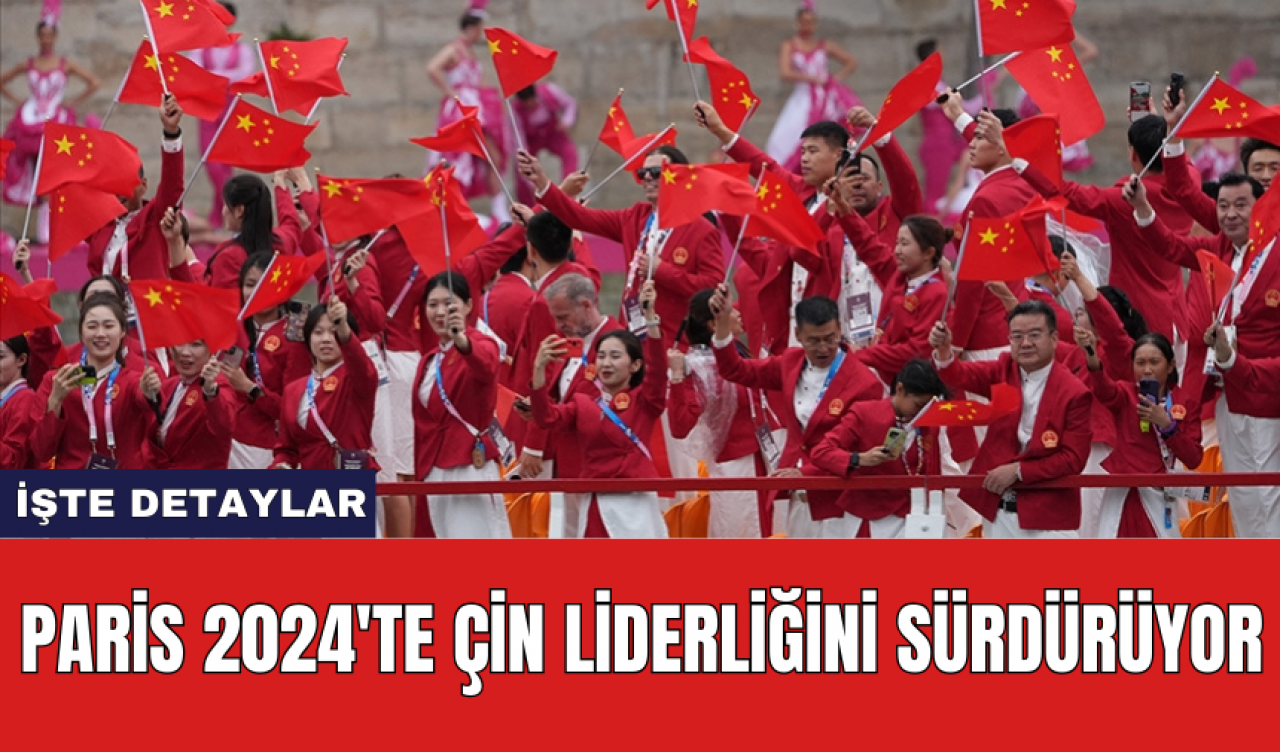 Paris 2024'te Çin liderliğini sürdürüyor