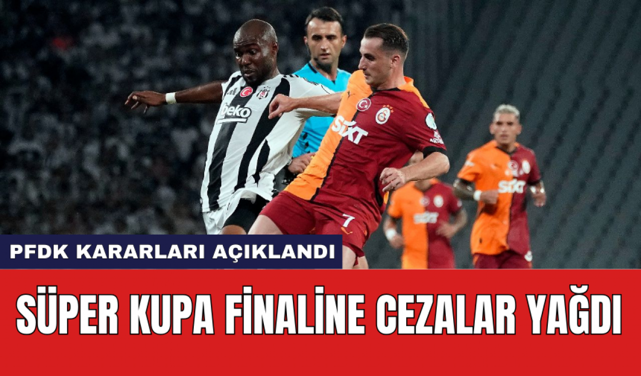 PFDK Kararları Açıklandı: Süper Kupa Finaline Cezalar Yağdı