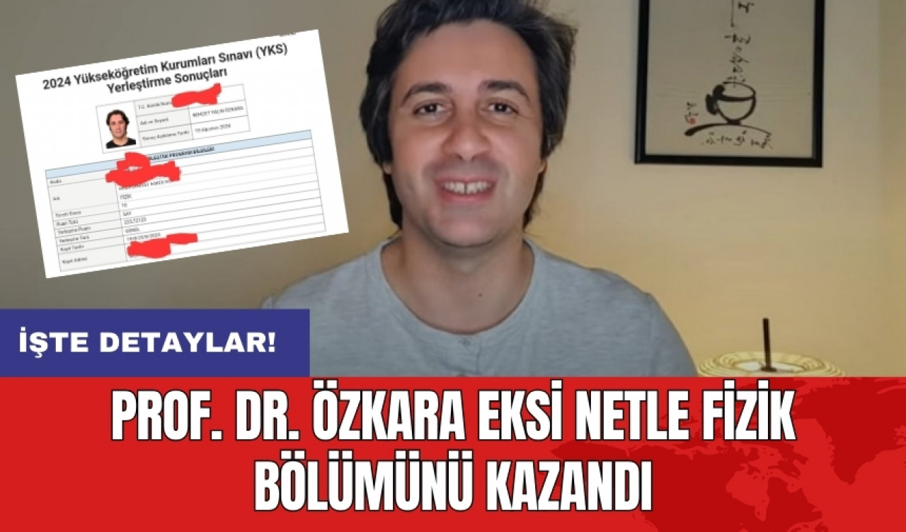 Prof. Dr. Özkara eksi netle fizik bölümünü kazandı