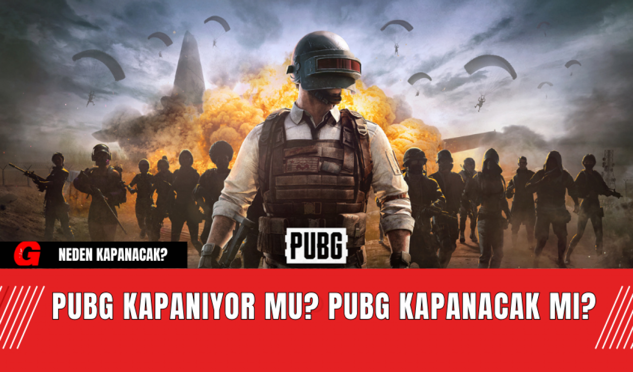 PUBG Kapanıyor Mu? PUBG Kapanacak Mı?