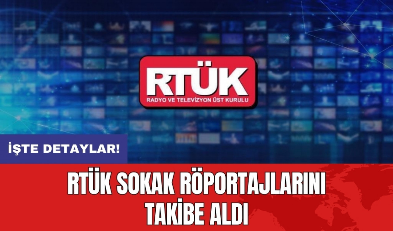 RTÜK Sokak Röportajlarını takibe aldı