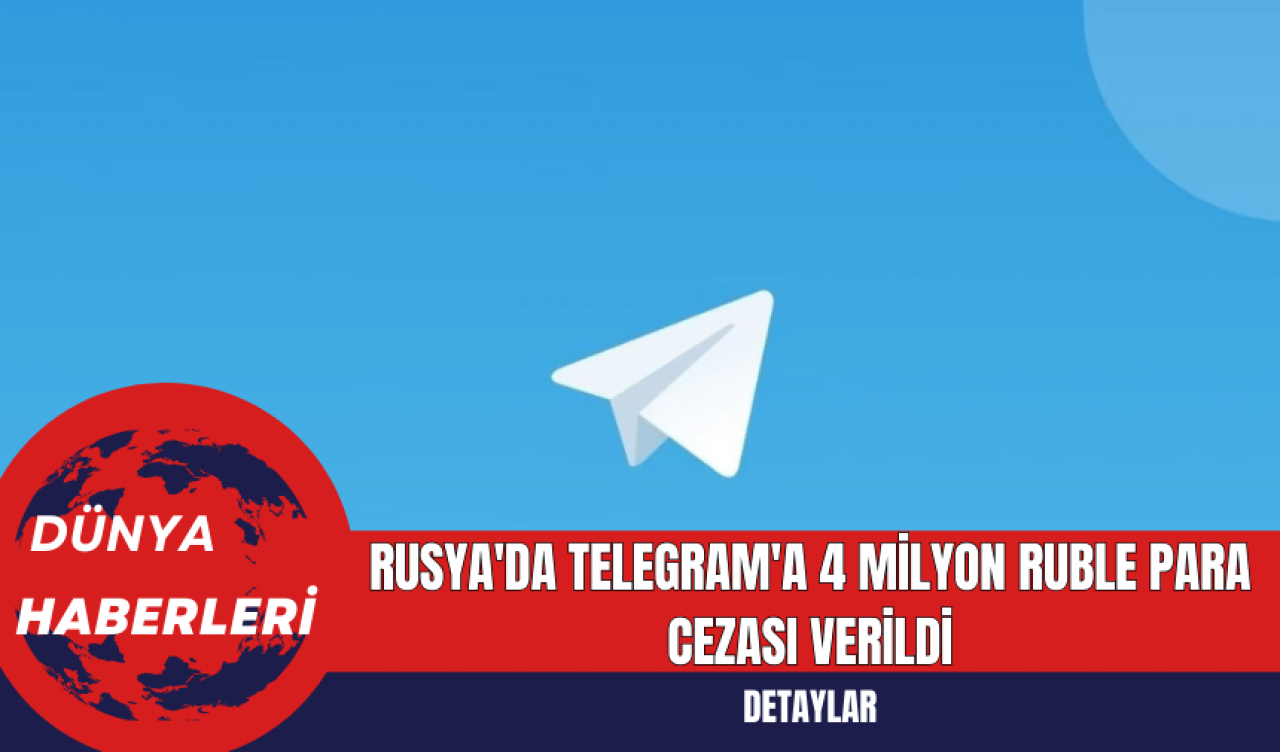 Rusya'da Telegram'a 4 Milyon Ruble Para Cezası Verildi