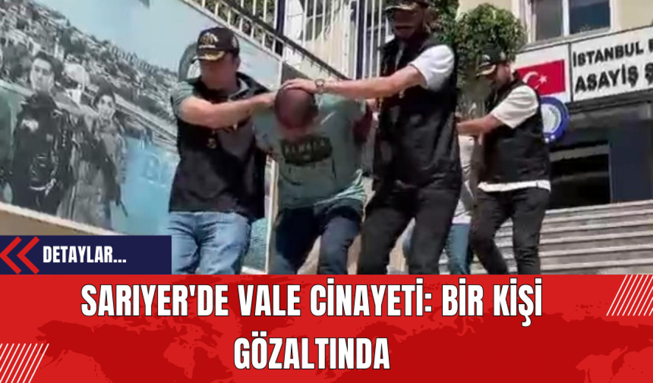 Sarıyer'de Vale Cin*yeti: Bir Kişi Gözaltında