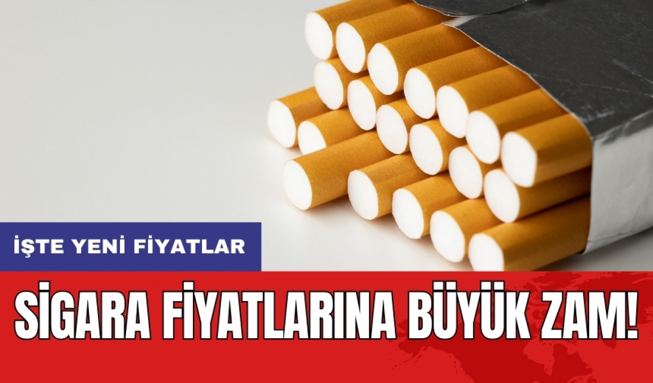 Sigara fiyatlarına büyük zam: İşte yeni fiyatlar