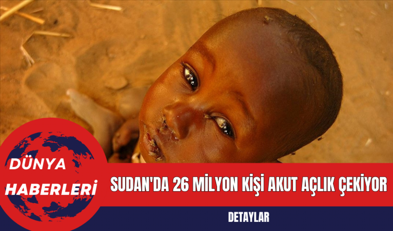 Sudan'da 26 Milyon Kişi Akut Açlık Çekiyor