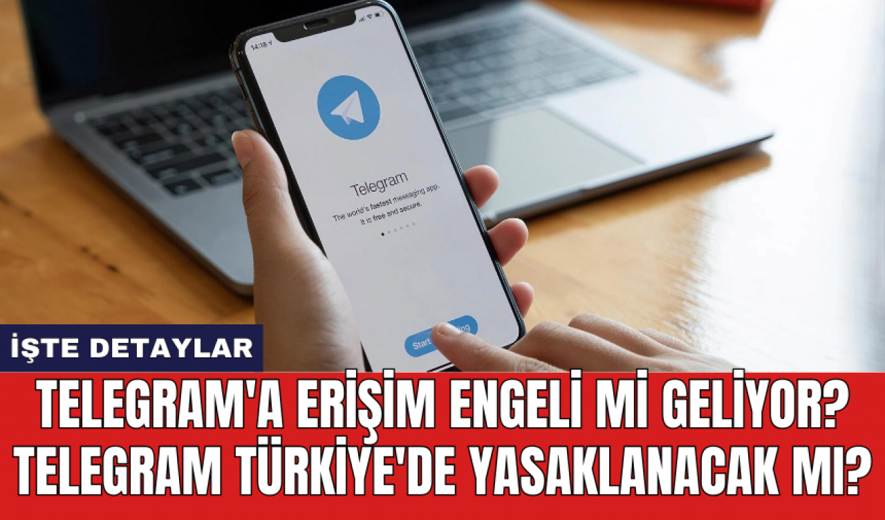 Telegram'a Erişim Engeli Mi Geliyor? Telegram Türkiye'de Yasaklanacak Mı?