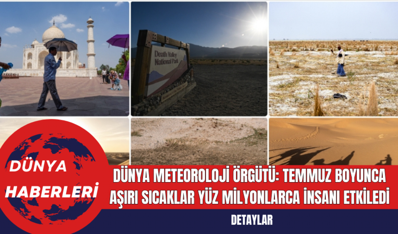 Dünya Meteoroloji Örgütü: Temmuz Boyunca Aşırı Sıcaklar Yüz Milyonlarca İnsanı Etkiledi