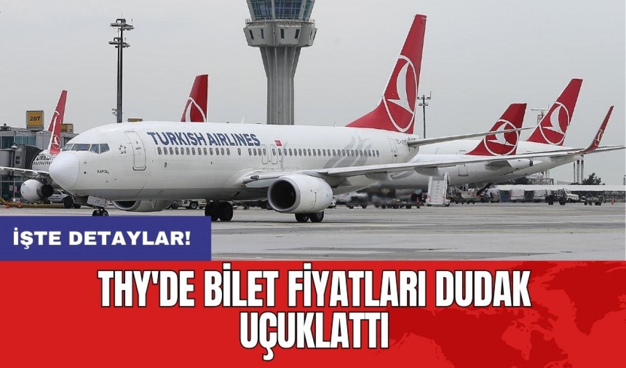 THY'de bilet fiyatları dudak uçuklattı