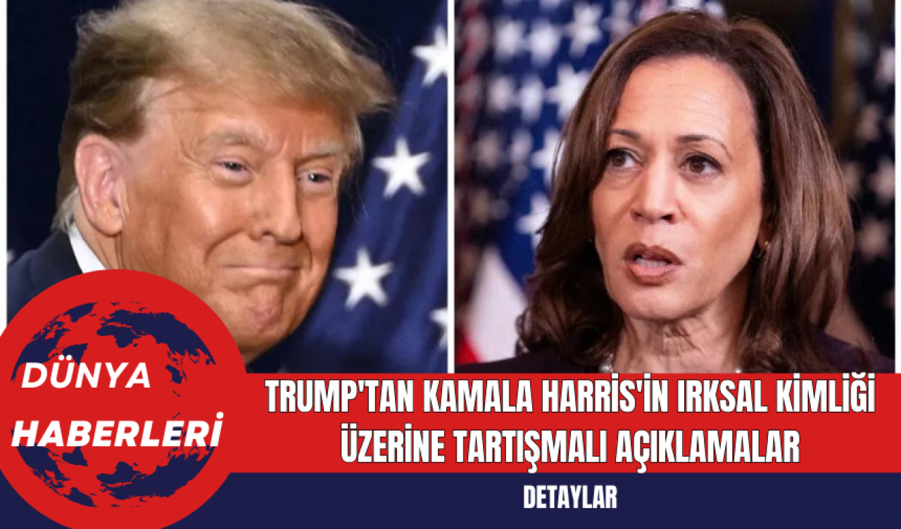 Trump'tan Kamala Harris'in Irksal Kimliği Üzerine Tartışmalı Açıklamalar