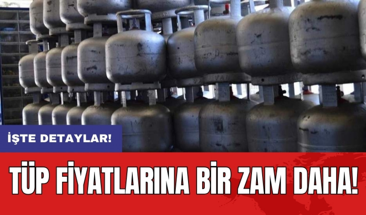 Tüp fiyatlarına bir zam daha!