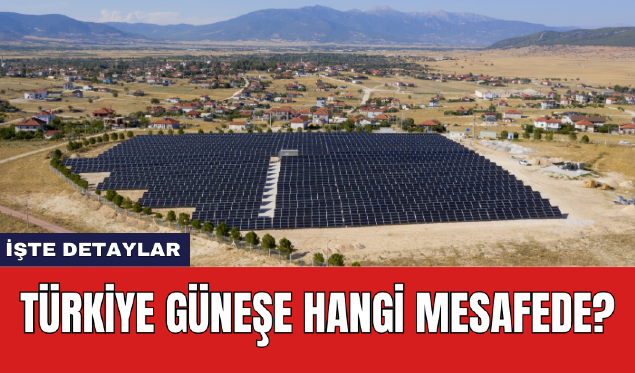 TÜRKİYE GÜNEŞE HANGİ MESAFEDE?