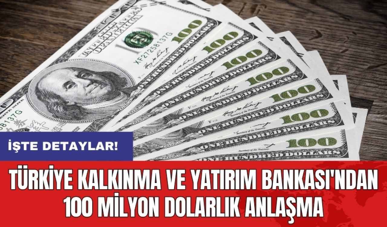 Türkiye Kalkınma ve Yatırım Bankası'ndan 100 milyon dolarlık anlaşma