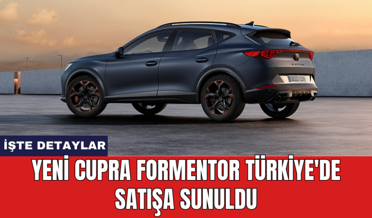 Yeni Cupra Formentor Türkiye'de satışa sunuldu