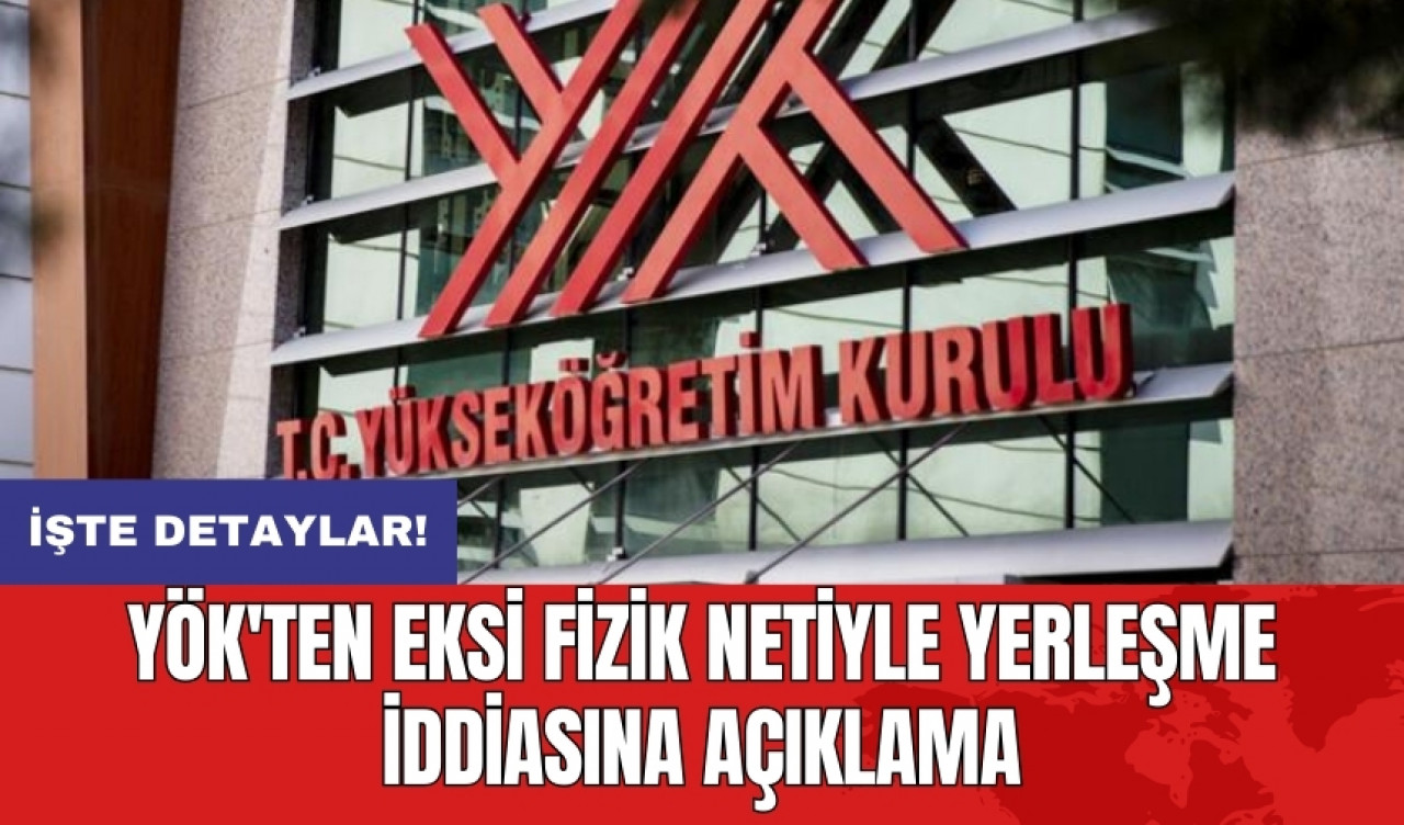 YÖK'ten eksi fizik netiyle yerleşme iddiasına açıklama