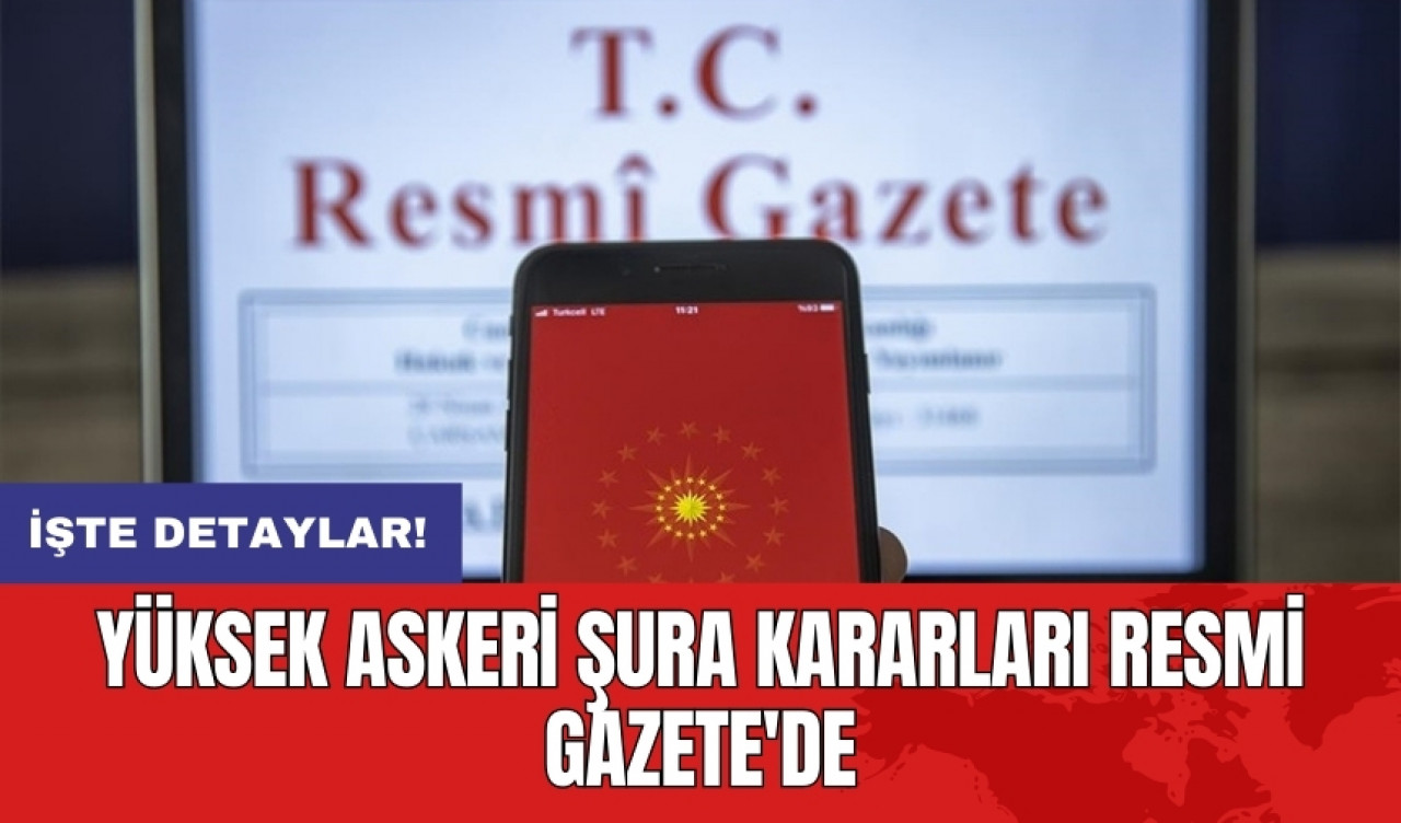 Yüksek Askeri Şura kararları Resmi Gazete'de yayımlandı