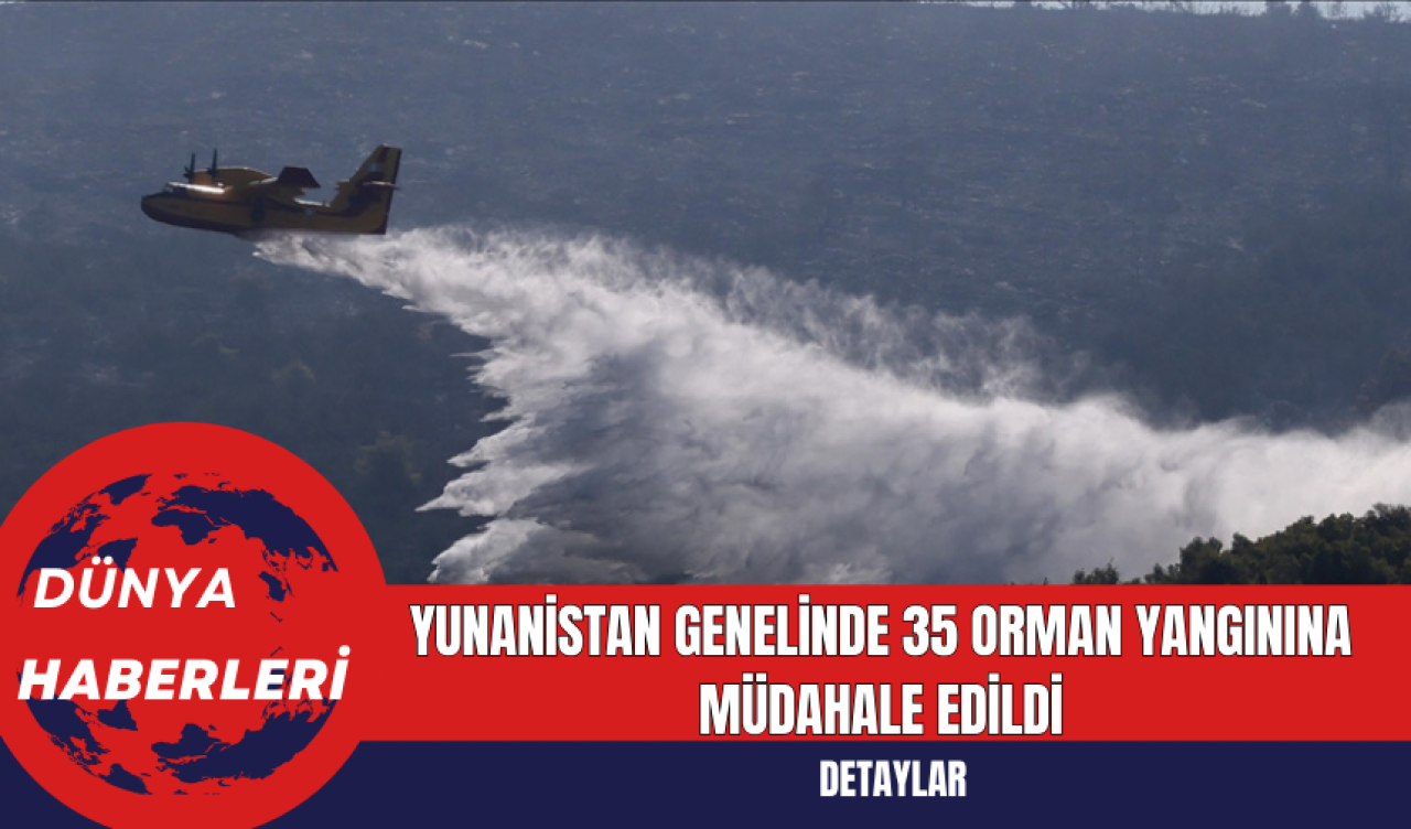 Yunanistan Genelinde 35 Orman Yangınına Müdahale Edildi