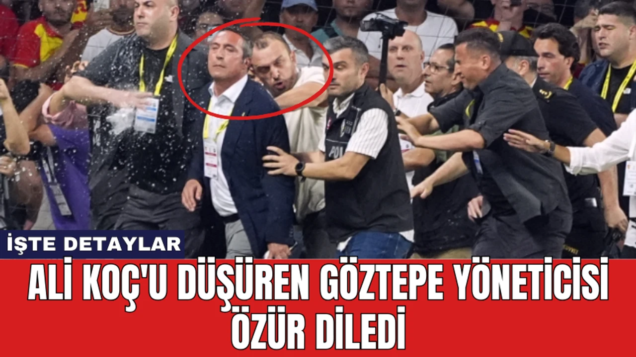 Ali Koç'u düşüren Göztepe yöneticisi özür diledi