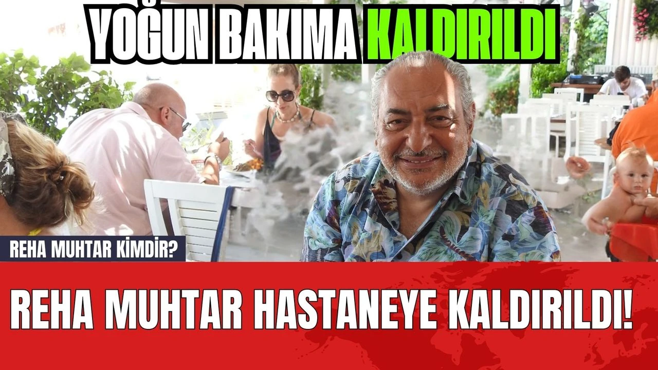 Reha Muhtar Hastaneye Kaldırıldı! Reha Muhtar Kimdir?