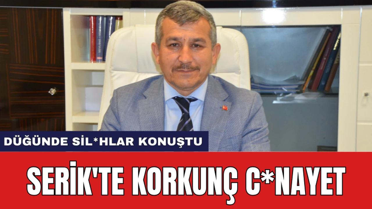 Serik'te korkunç c*nayet!