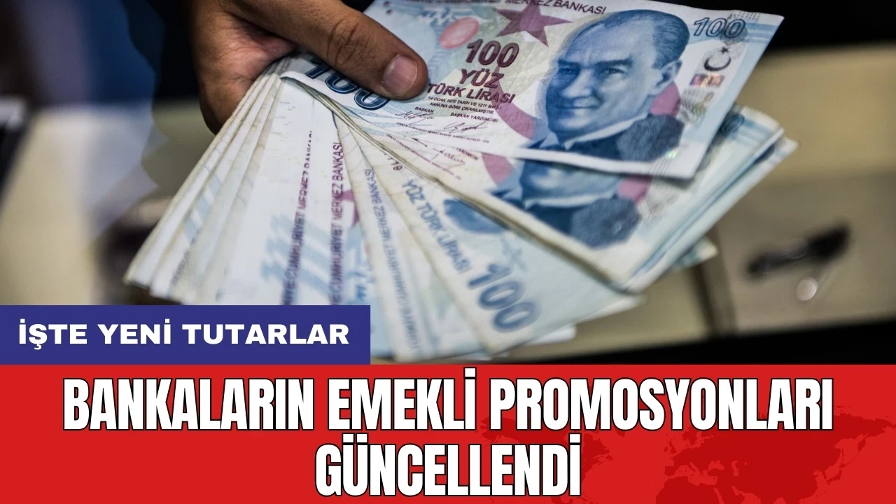 Bankaların emekli promosyonları güncellendi: İşte yeni tutarlar