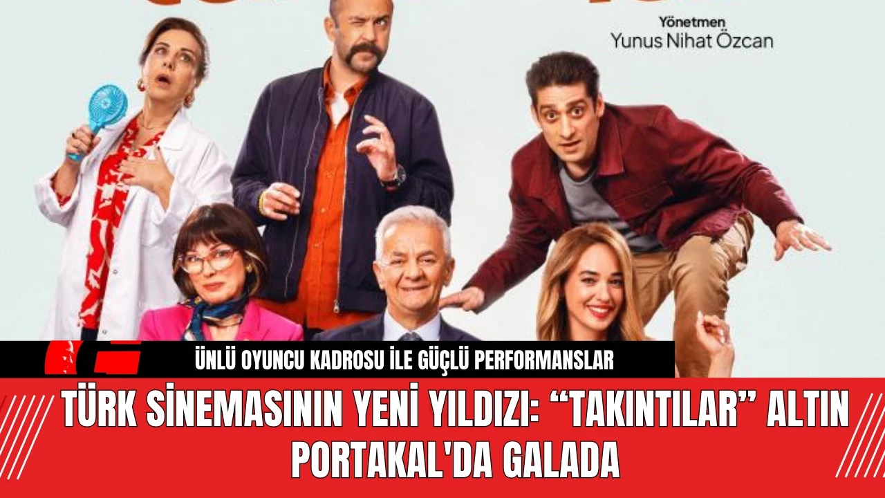 Türk Sinemasının Yeni Yıldızı: “Takıntılar” Altın Portakal'da Galada