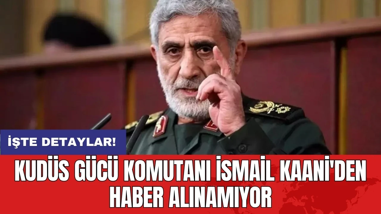 Kudüs Gücü komutanı İsmail Kaani'den haber alınamıyor