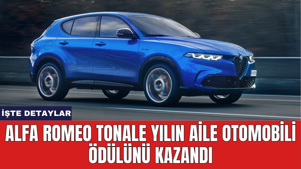 Alfa Romeo Tonale Yılın Aile Otomobili Ödülünü Kazandı