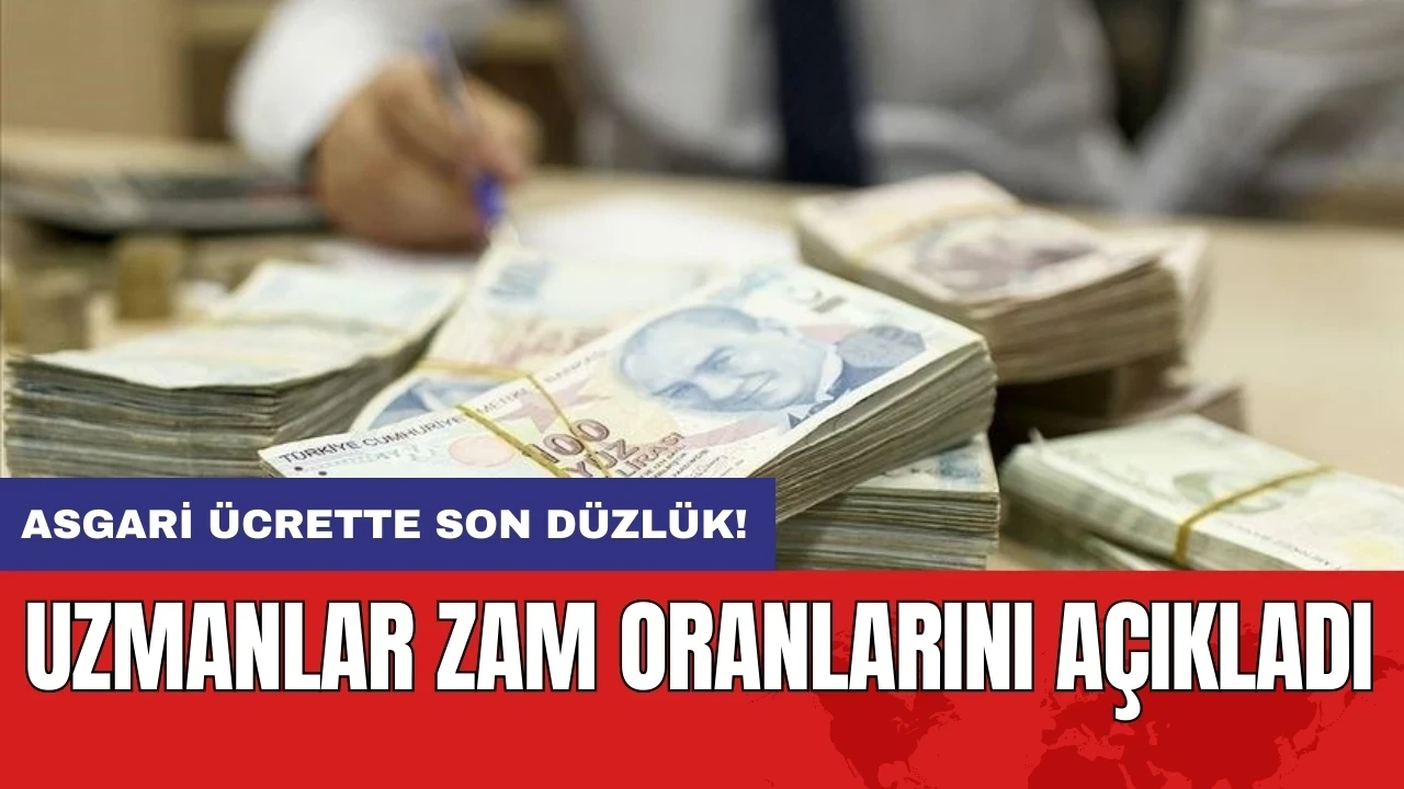 Asgari ücrette son düzlük: Uzmanlar zam oranlarını açıkladı