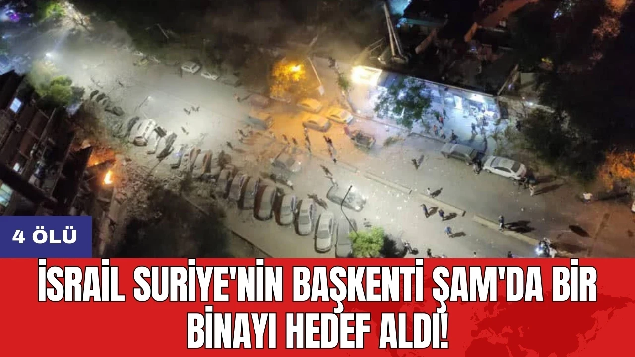 İsrail Suriye'nin başkenti Şam'da bir binayı hedef aldı! 4 ölü