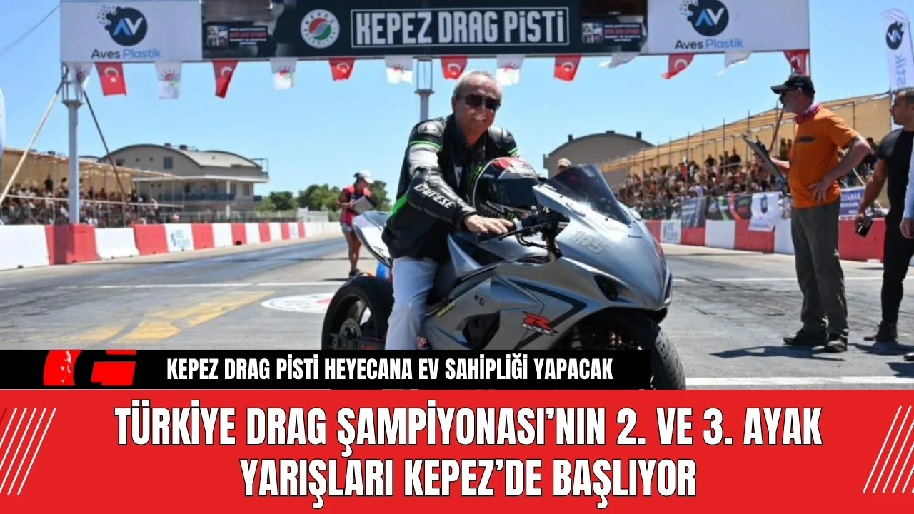 Türkiye Drag Şampiyonası’nın 2. ve 3. Ayak Yarışları Kepez’de Başlıyor