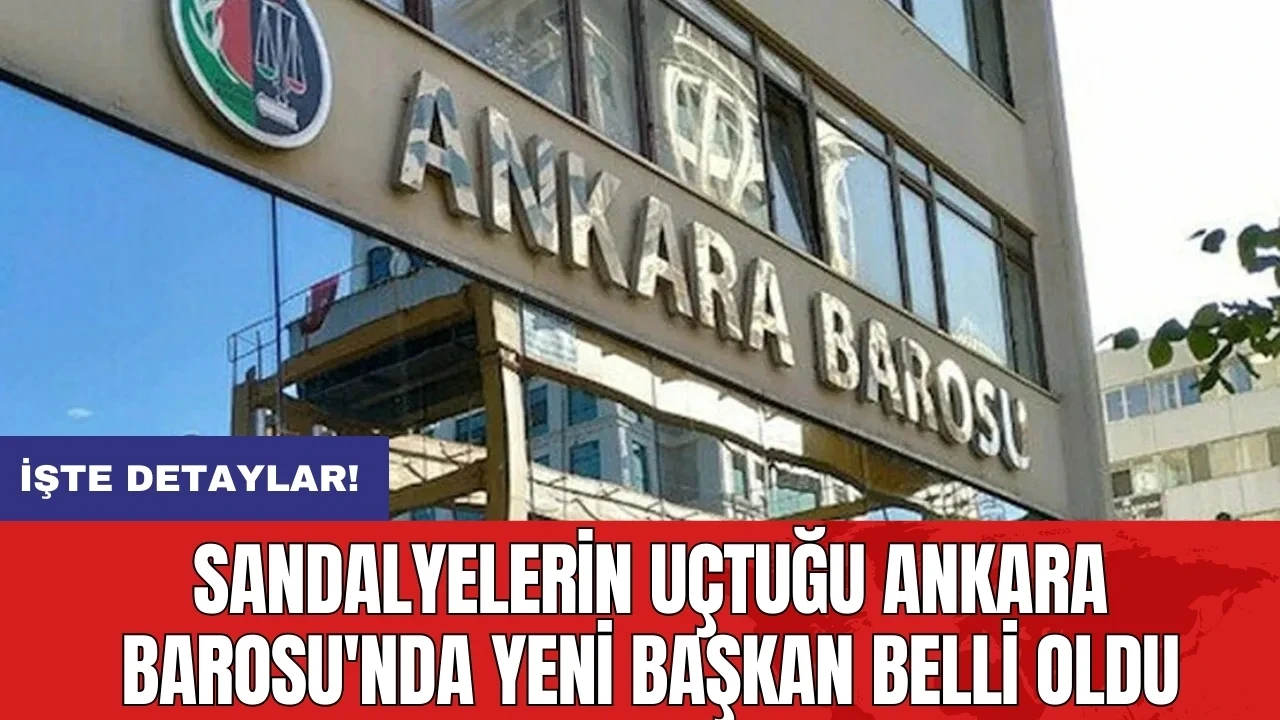 Sandalyelerin uçtuğu Ankara Barosu'nda yeni başkan belli oldu