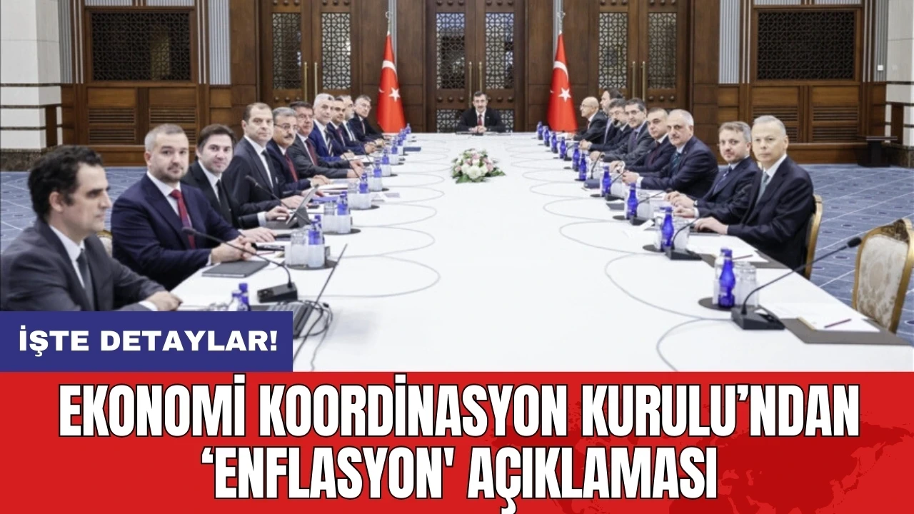 Ekonomi Koordinasyon Kurulu’ndan ‘Enflasyon' açıklaması