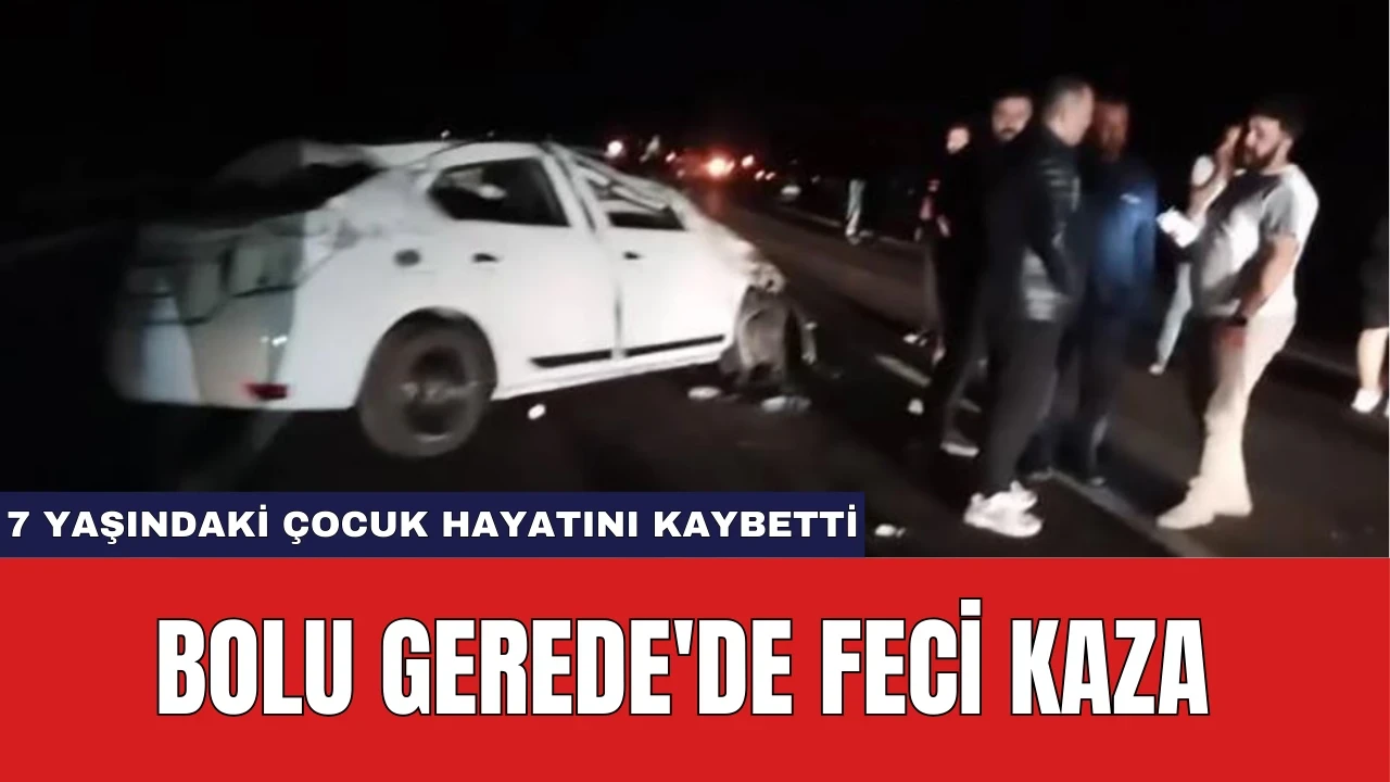 Bolu Gerede'de Feci Kaza: 7 Yaşındaki Çocuk Hayatını Kaybetti