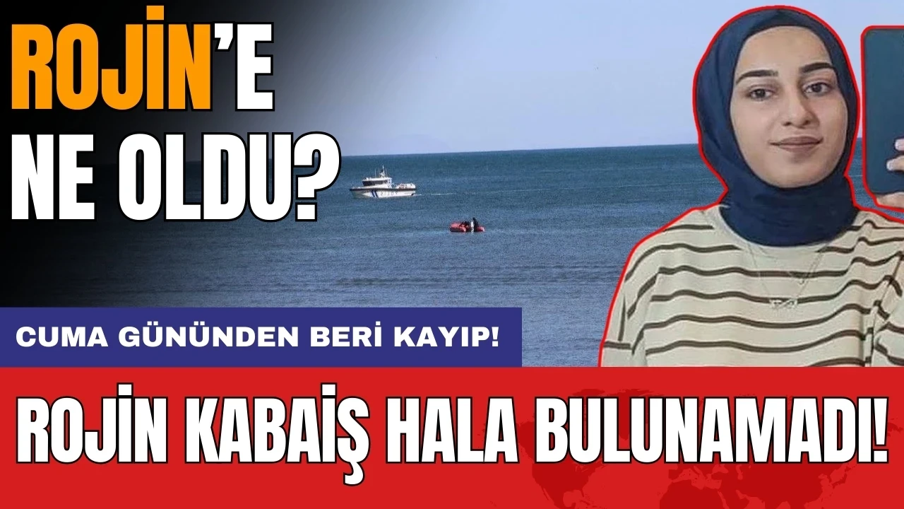 Rojin Kabaiş'ten Cuma gününden beri ses yok