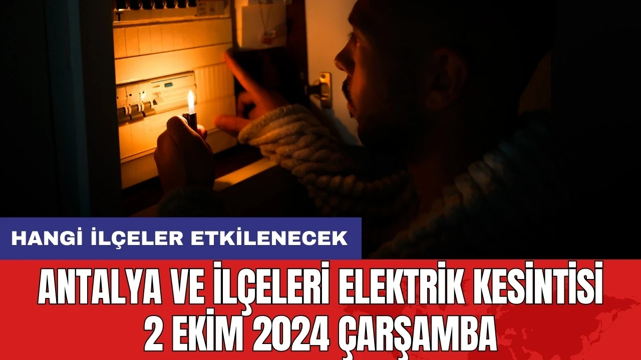 Antalya ve ilçeleri elektrik kesintisi 2 Ekim 2024 Çarşamba