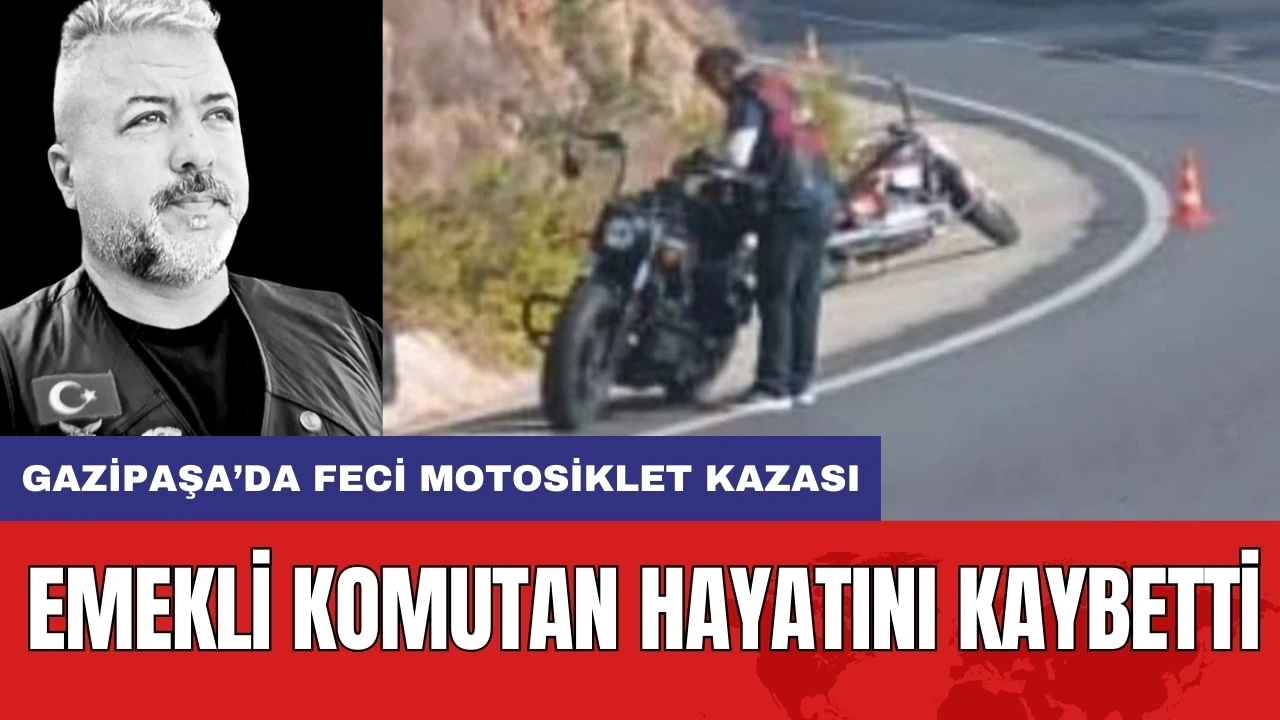 Gazipaşa’da feci motosiklet kazası: Emekli komutan hayatını kaybetti