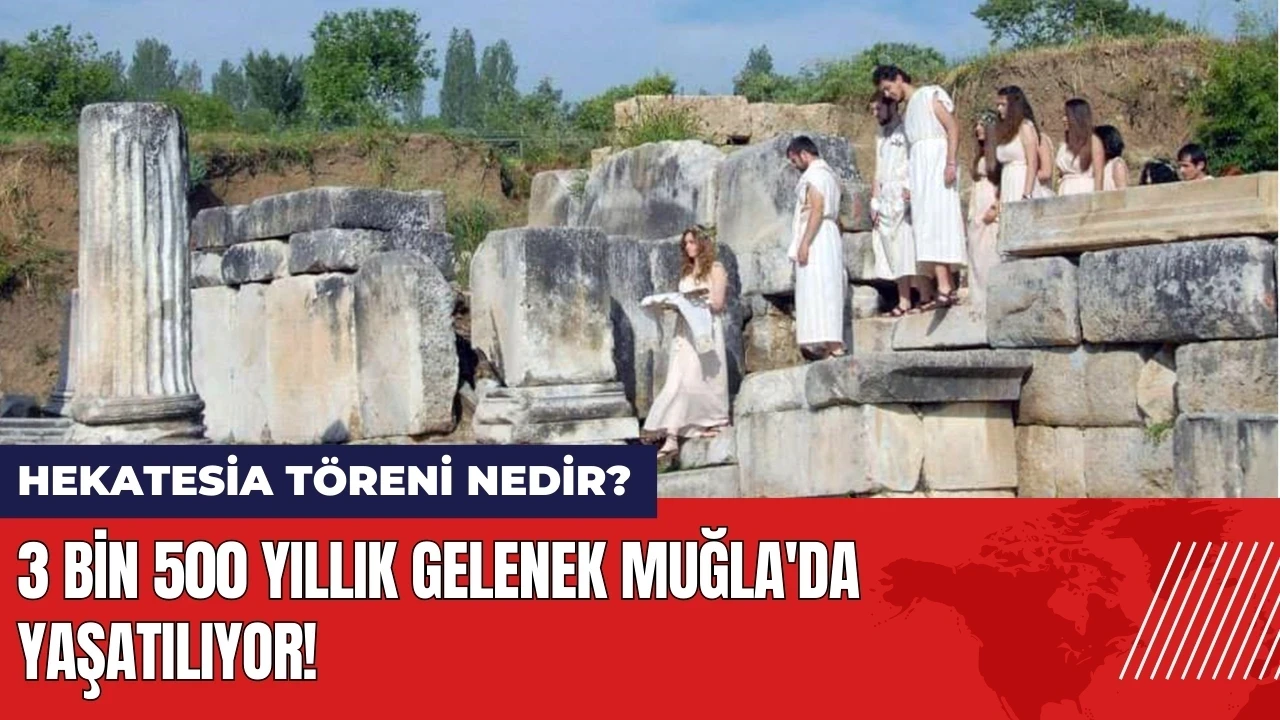 3 Bin 500 yıllık gelenek Muğla'da yaşatılıyor! Hekatesia töreni nedir?