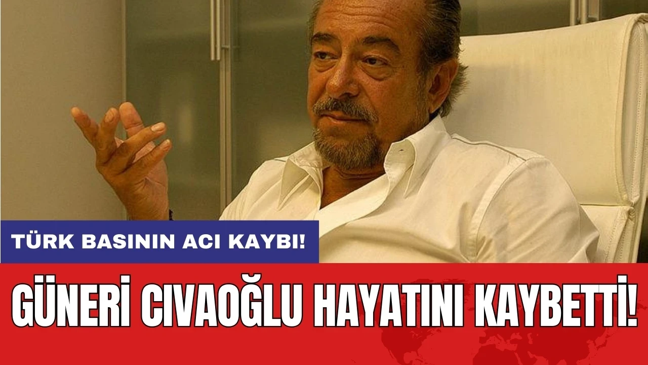 Türk basının acı kaybı: Güneri Cıvaoğlu hayatını kaybetti!