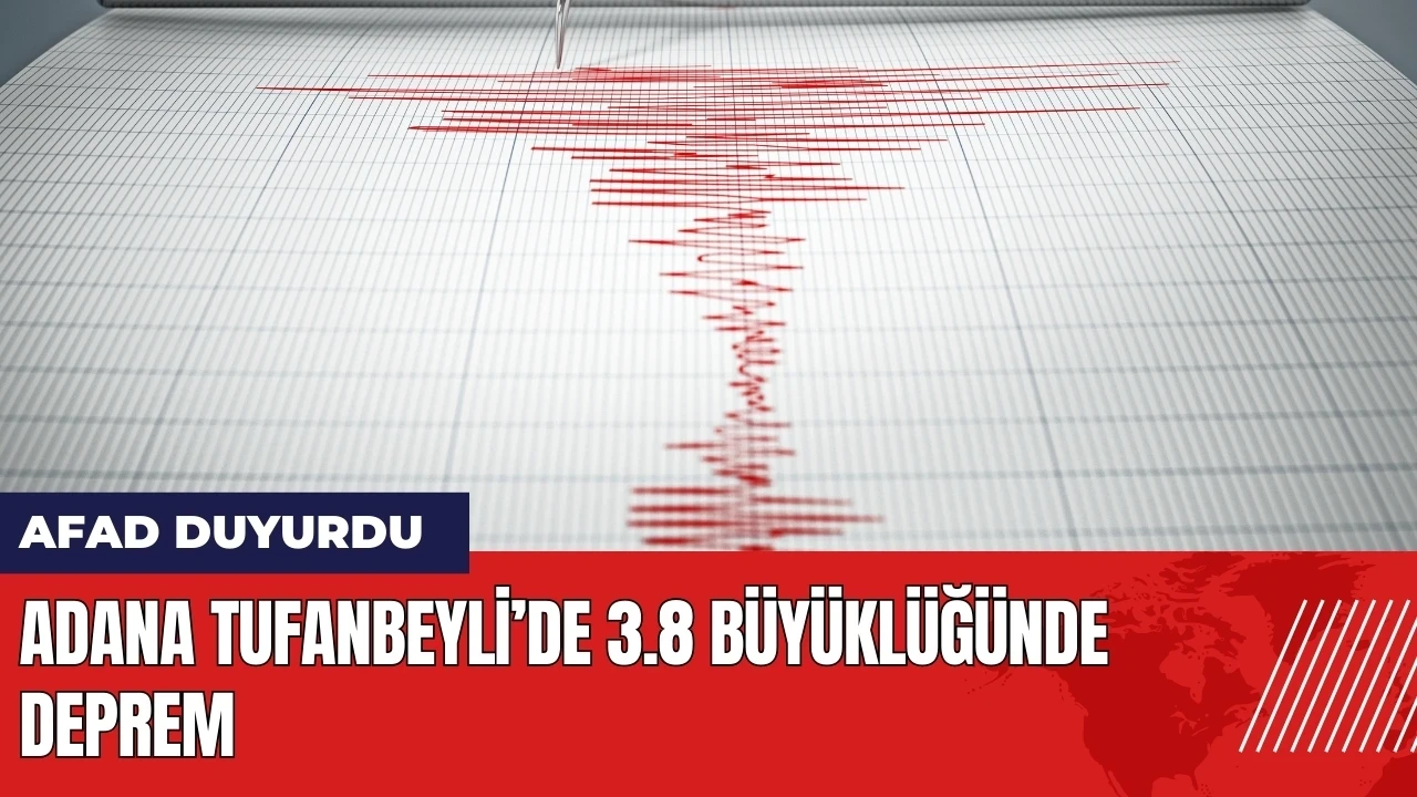 Adana Tufanbeyli’de 3.8 büyüklüğünde deprem! AFAD duyurdu