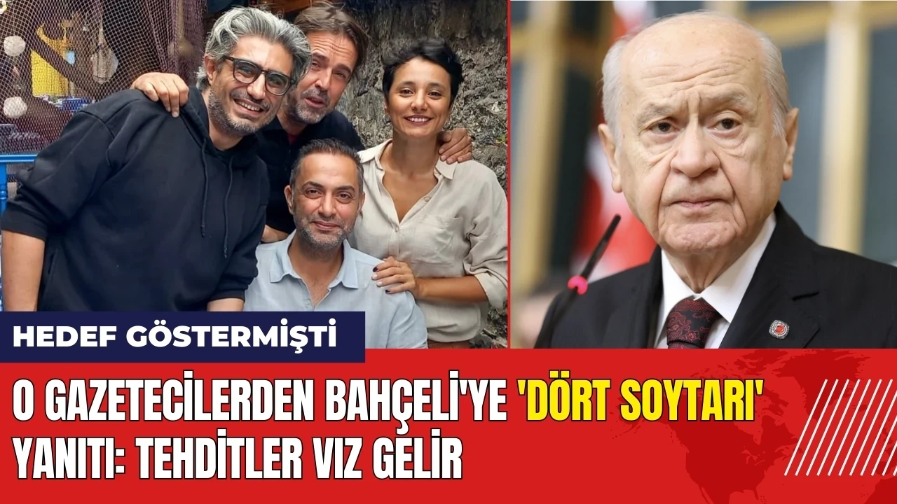 O gazetecilerden Bahçeli'ye 'dört soytarı' yanıtı: Tehditler vız gelir