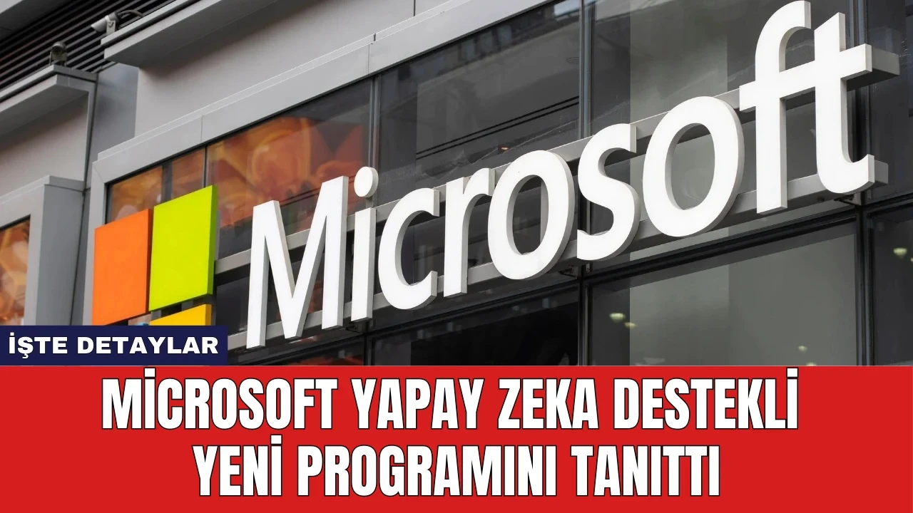 Microsoft Yapay Zeka Destekli Yeni Programını Tanıttı