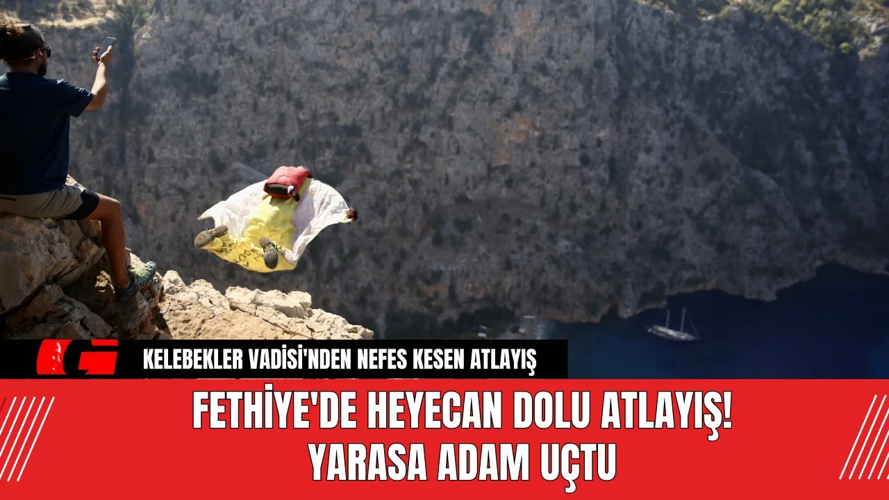 Fethiye'de heyecan dolu atlayış! Yarasa adam uçtu