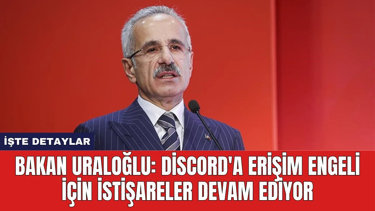 Bakan Uraloğlu: Discord'a Erişim Engeli İçin İstişareler Devam Ediyor