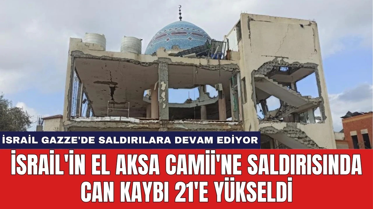 İsrail'in El Aksa Camii'ne Saldırısında Can Kaybı 21'e Yükseldi