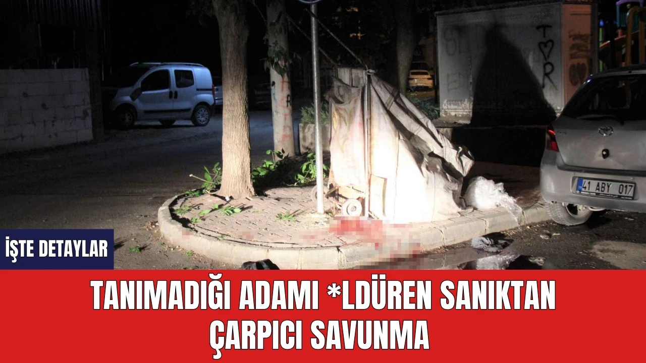 Tanımadığı adamı öldüren sanıktan çarpıcı savunma