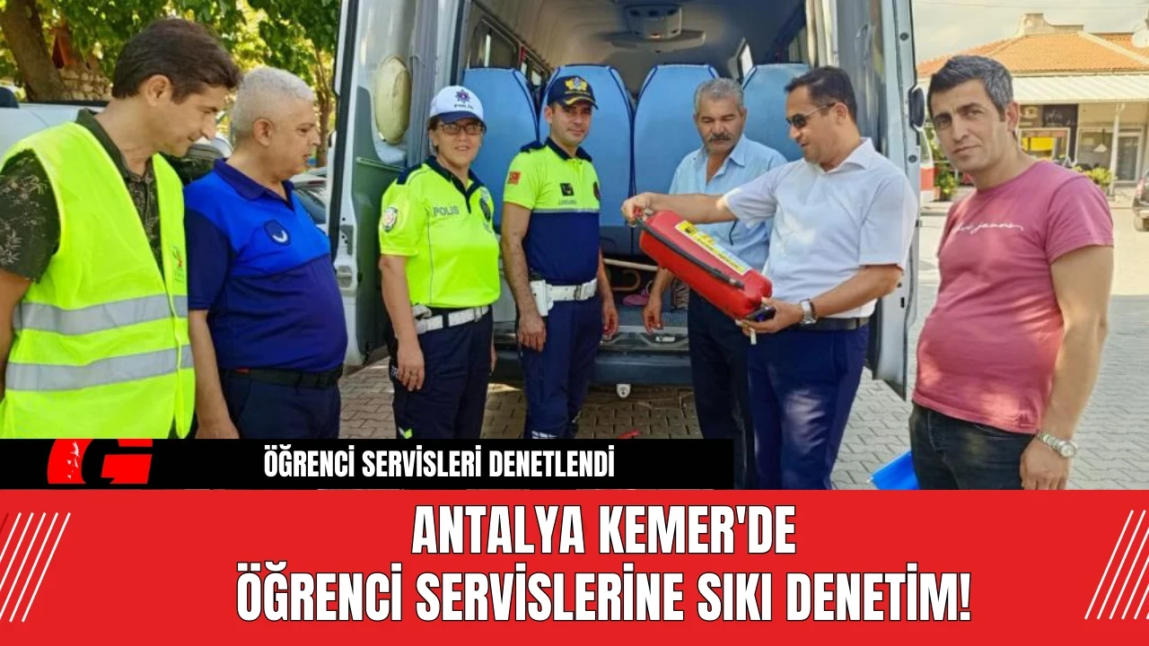 Antalya Kemer'de öğrenci servislerine sıkı denetim!