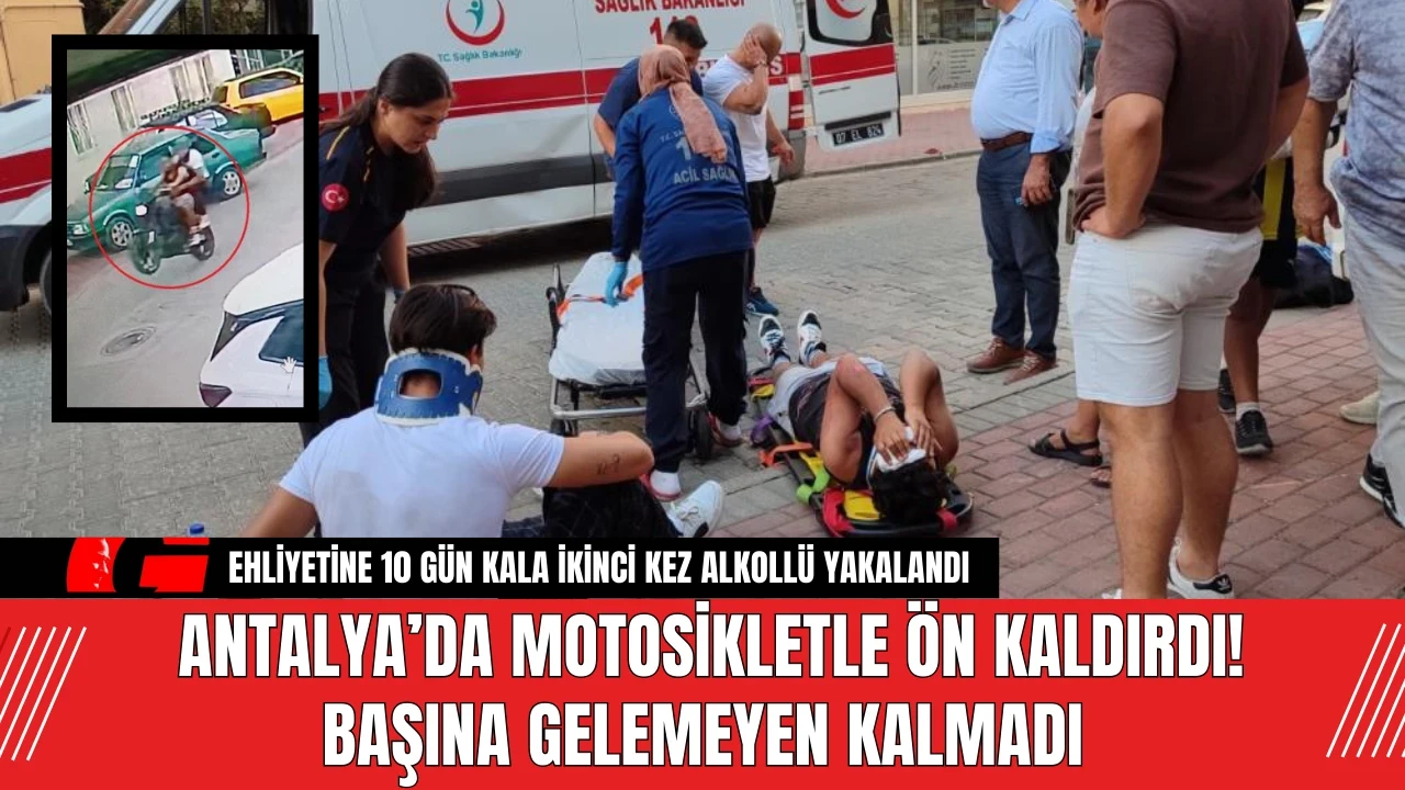 Antalya’da Motosikletle Ön Kaldırdı! Başına Gelemeyen Kalmadı