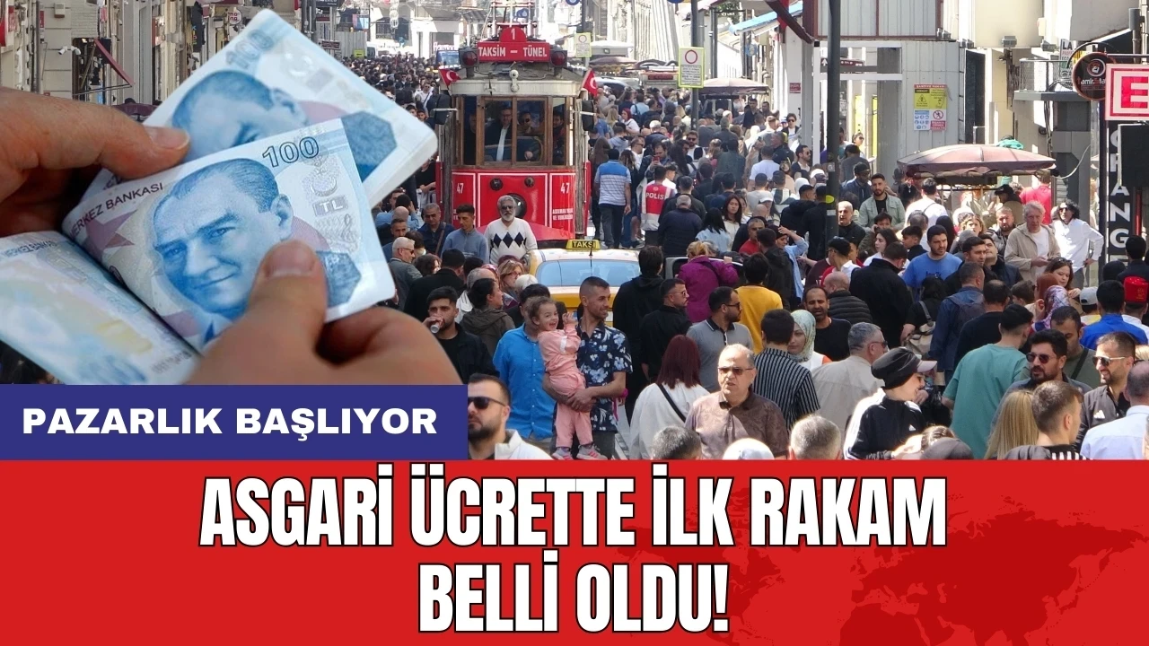 Asgari ücrette ilk rakam belli oldu: Pazarlık başlıyor